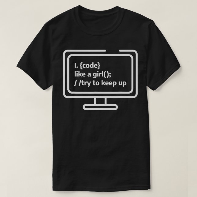 I Code Like A Girl Try To Keep Up Software Develop T-Shirt (Design Front)