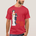 I Collect Cats T-Shirt<br><div class="desc">I Collect Cats .Awesome Great Funny Souvenir Present Matching Family Clothing Couple Outfit Apparel for mum,  dad,  brother,  sister,  wife,  husband,  son,  daughter,  pops,  mama,  papa,  grandpa,  grandma aunt uncle his hers him ladies.</div>