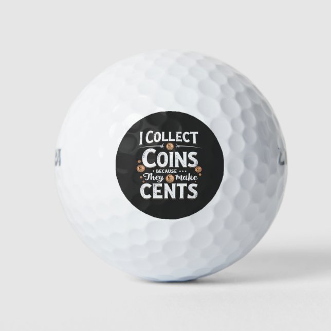 I Collect Coins Because They Make Cents Collector Golf Balls (Front)