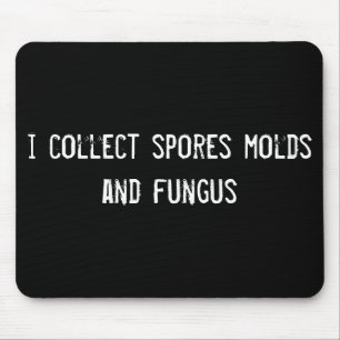 i collect spores molds and fungus mouse pad