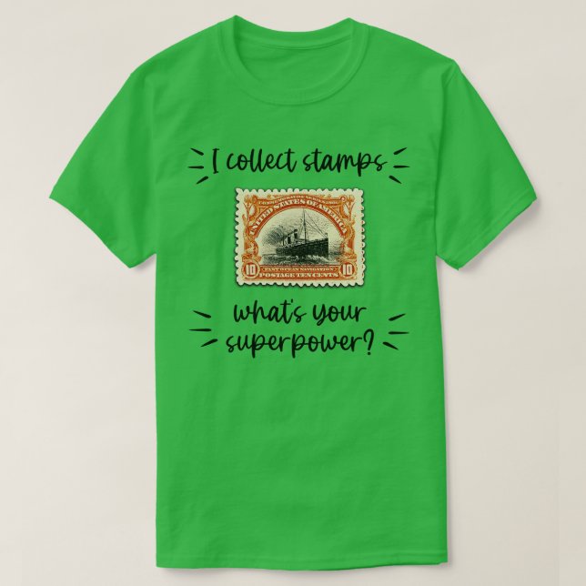 I COLLECT STAMPS WHATS YOUR SUPERPOWER 1 T-Shirt (Design Front)