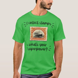 I COLLECT STAMPS WHATS YOUR SUPERPOWER 1 T-Shirt