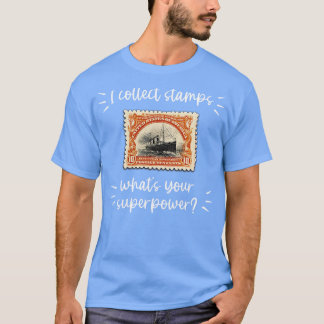 I COLLECT STAMPS WHATS YOUR SUPERPOWER T-Shirt