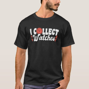 I Collect Watches Watchmaker Horologist 2 T-Shirt