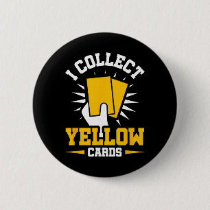 I Collect Yellow Cards 6 Cm Round Badge