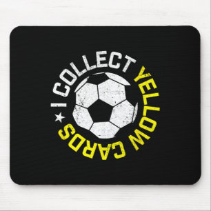 I Collect Yellow Cards, Funny Soccer Player Quote  Mouse Pad