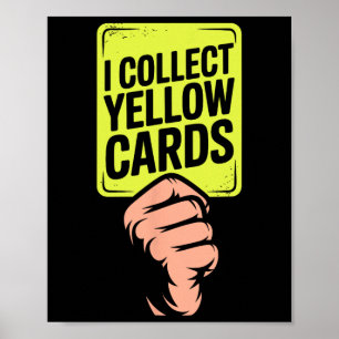 I Collect Yellow Cards Soccer Player Fan Goalie Fu Poster