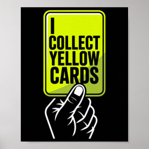I Collect Yellow Cards Soccer Player Fan Goalie Fu Poster