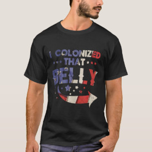I Colonised That Belly 4th Of July Pregnancy Dad M T-Shirt