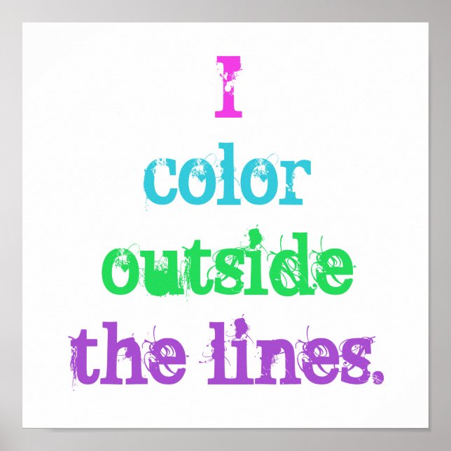 "I Color Outside the Lines" Poster (Front)