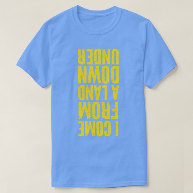 I Come From A Land Down Under Aussie Pride Design T-Shirt (Design Front)