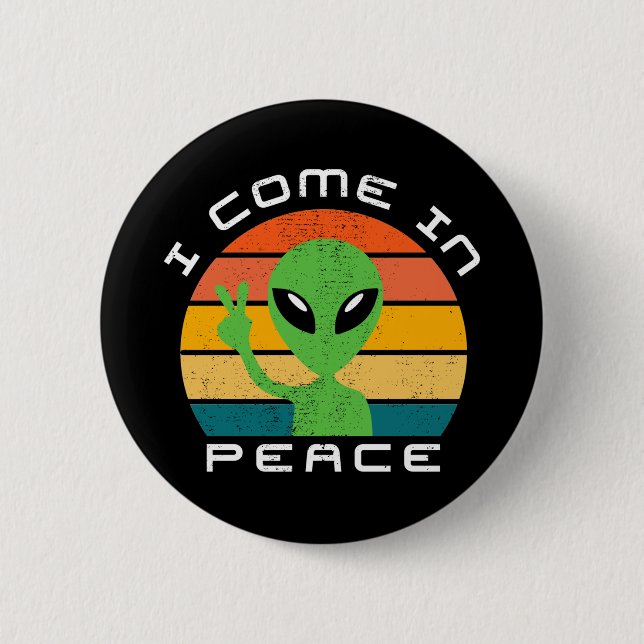 I Come In Peace  Alien  Space 6 Cm Round Badge (Front)