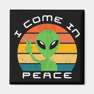 I Come In Peace  Alien  Space Magnet