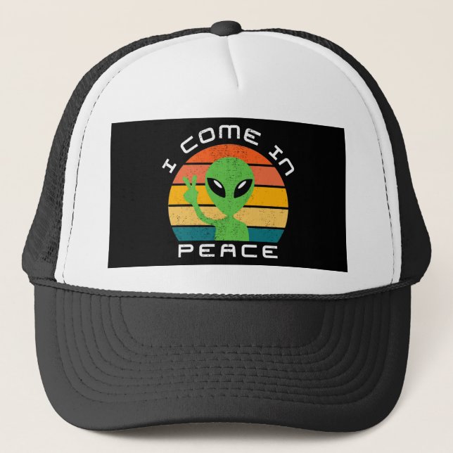 I Come In Peace  Alien  Space Trucker Hat (Front)
