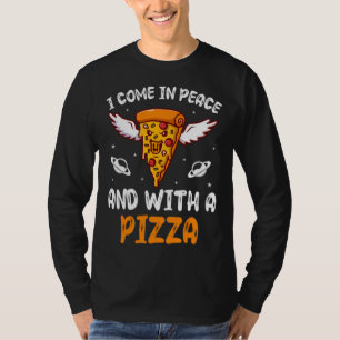 I Come In Peace And With A Pizza Ufo Alien in Spac T-Shirt
