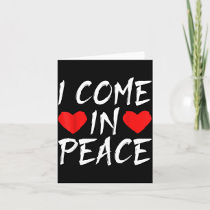 I Come In Peace Funny Tee Valentine's Day Couple M Card