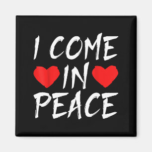 I Come In Peace Funny Tee Valentine's Day Couple M Magnet