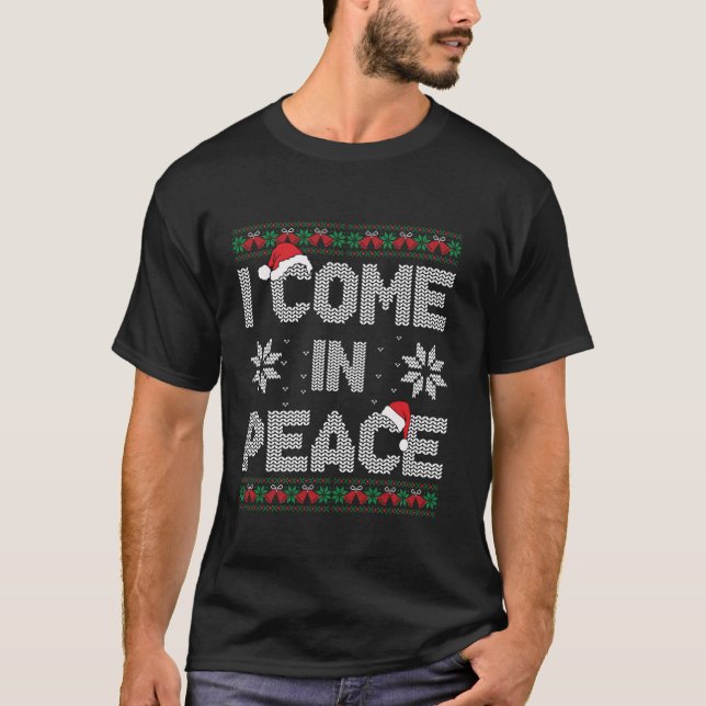 I Come In Peace I m Peace Matching Ugly Christmas  T-Shirt (Front)