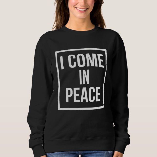 I COME IN PEACE  I'M PEACE Apparels  Couple's Matc Sweatshirt (Front)