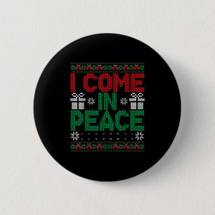 I Come In Peace I'm Peace Matching Ugly Christmas  6 Cm Round Badge