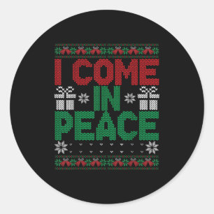 I Come In Peace I'm Peace Matching Ugly Christmas  Classic Round Sticker