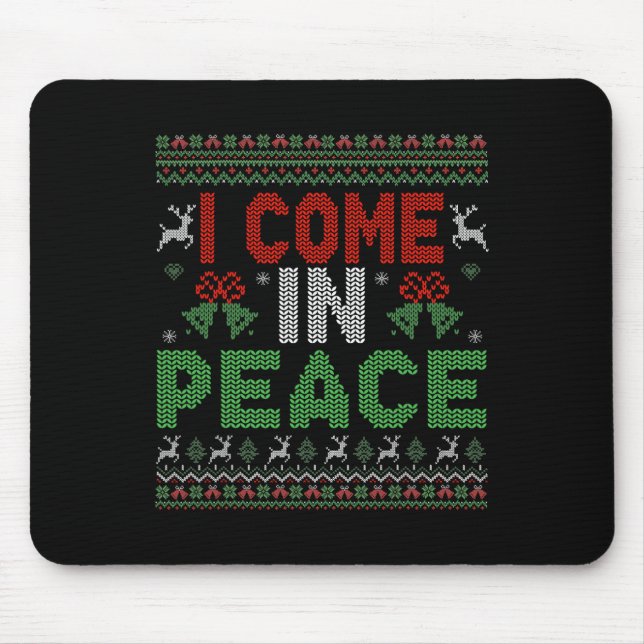 I Come In Peace I'm Peace Matching Ugly Christmas  Mouse Pad (Front)