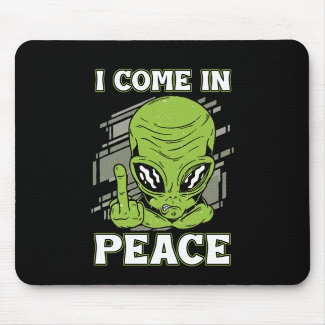 I Come In Peace UFO Believer Alien Aliens Gift Mouse Pad (Front)