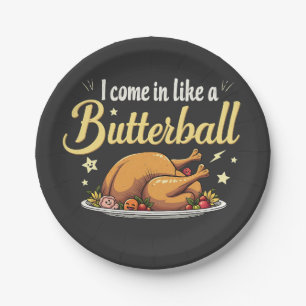 I Come Like a Butterball Turkey Thanksgiving Paper Plate