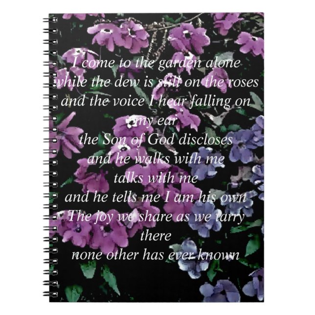 I Come to the Garden Alone Floral Spiral Notebook (Front)