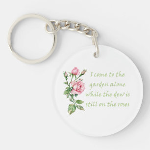 I come to the Garden alone Quote Gardening Key Ring