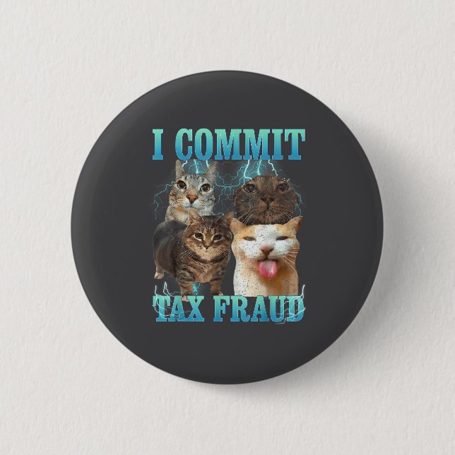 I Commit Tax Fraud Funny Cat Meme Bootleg Graphic  6 Cm Round Badge (Front)