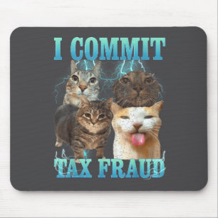 I Commit Tax Fraud Funny Cat Meme Bootleg Graphic Mouse Pad