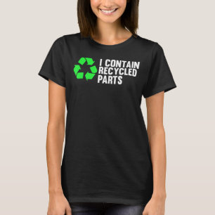 I Contain Recycled Parts Organ Donation Awareness T-Shirt