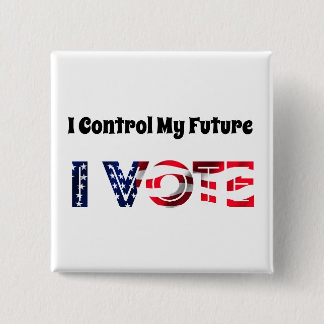 I Control My Future - I Vote 15 Cm Square Badge (Front)