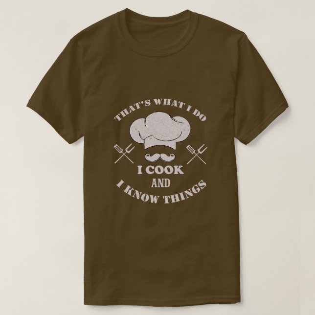 I Cook And I Know Things Funny Cooking T-Shirt (Design Front)
