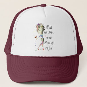 I cook with Wine, sometimes add to food Funny Gift Trucker Hat