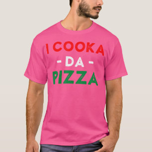 I Cooka Da Pizza Funny Italian Food Meme Italian S T-Shirt