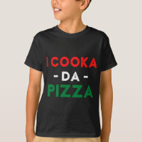 I Cooka Da Pizza Funny Italian Food Meme Italian S