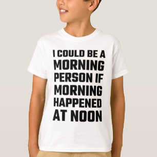 I Could Be A Morning Person T-Shirt