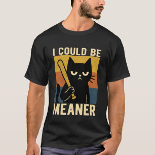 I Could Be Meaner Angry Cat Baseball Bat Design T-Shirt