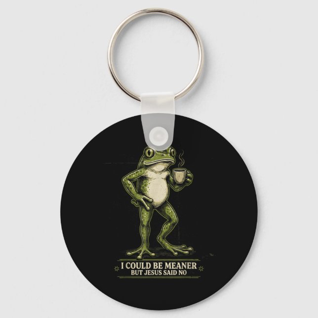 I Could Be Meaner But Jesus Said No Creative Key Ring (Front)