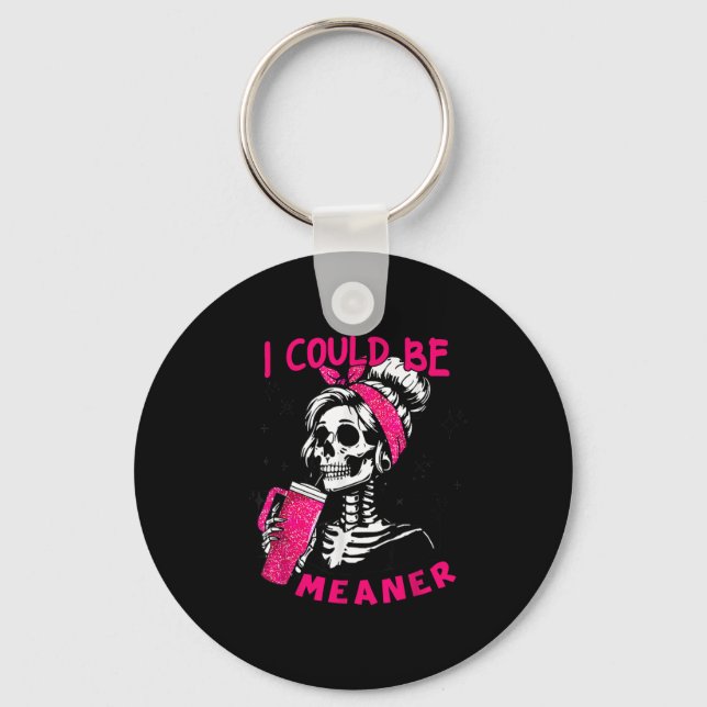 I Could Be Meaner Funny Skeleton _1  Key Ring (Front)