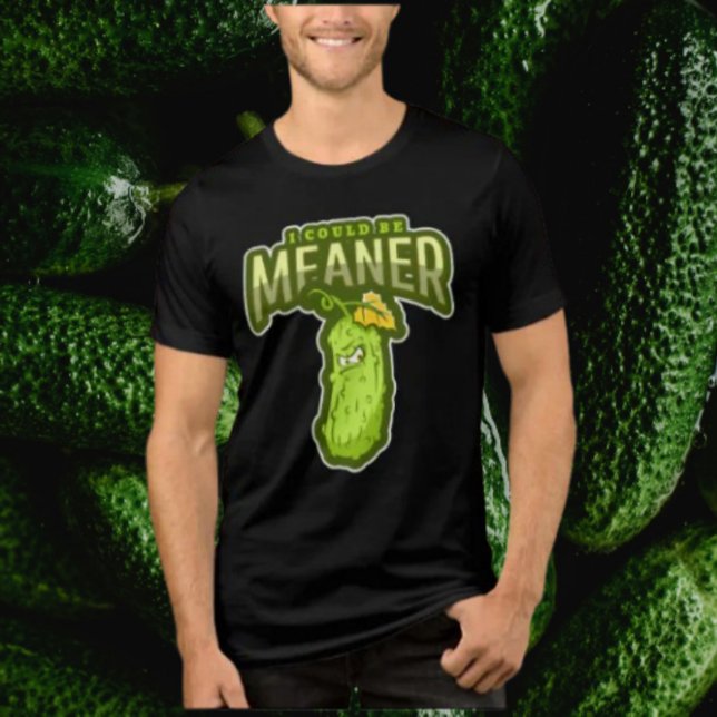 I Could Be Meaner | Grumpy Pickle Attitude Tee (Creator Uploaded)