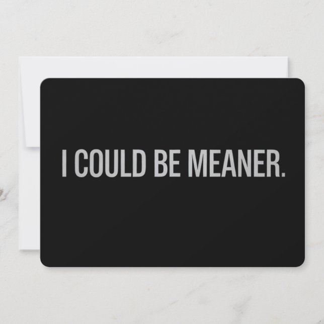 I Could Be Meaner Invitation (Front)