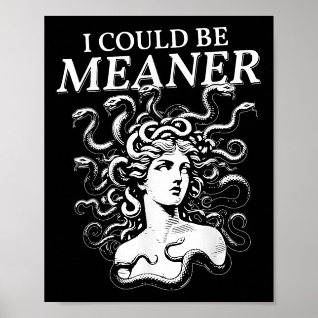 I Could Be Meaner Medusa  Poster (Front)