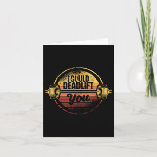 I Could Deadlift You Funny Deadlifting Gym Fitness Card