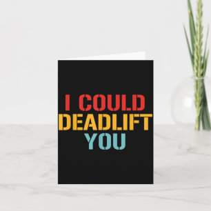 I Could Deadlift You Funny Gym Quote  Card