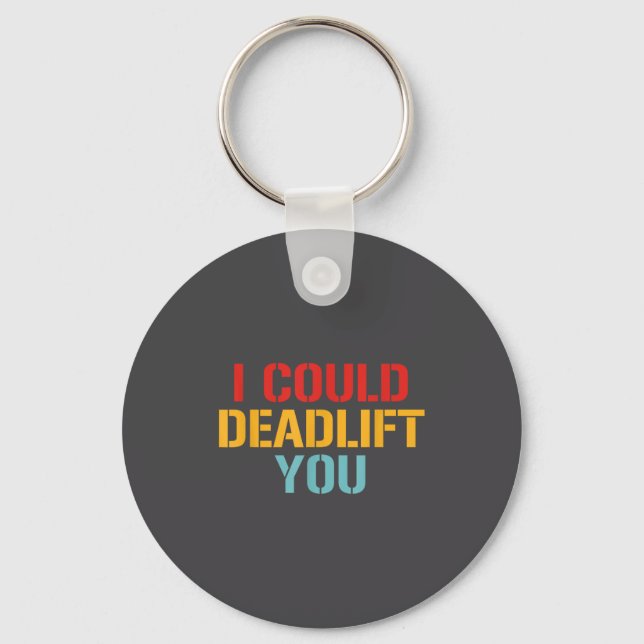 I Could Deadlift You Funny Gym Quote  Key Ring (Front)