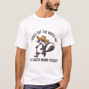 I Could Eat A South Bound Polecat T-Shirt