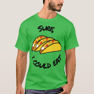I Could Eat Food Tacos T-Shirt